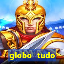 globo tudo absolutamente tudo